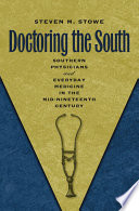Doctoring the South southern physicians and everyday medicine in the mid-nineteenth century /