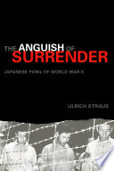 The anguish of surrender : Japanese POW's of World War II /