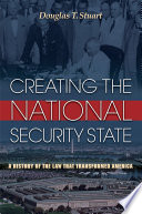 Creating the national security state : a history of the law that transformed america