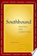 Southbound interviews with southern poets /