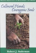 Calloused hands, courageous souls : holistic spiritualiy of development and mission /
