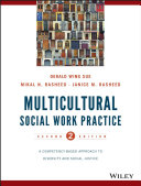 Multicultural social work practice : a competency-based approach to diversity and social justice /