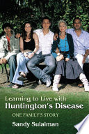 Learning to live with Huntington's disease one family's story /