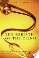 The rebirth of the clinic an introduction to spirituality in health care /