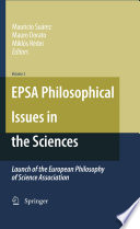 EPSA Philosophical Issues in the Sciences Launch of the European Philosophy of Science Association /