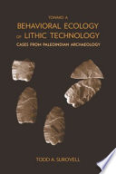 Toward a behavioral ecology of lithic technology cases from Paleoindian archaeology /