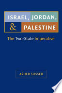 Israel, Jordan, and Palestine the two-state imperative /
