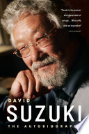 David Suzuki the autobiography.