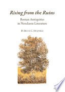 Rising from the ruins Roman antiquities in neoclassic literature /