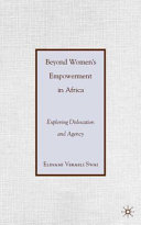 Beyond Women's empowerment in Africa : exploring dislocation and agency /