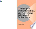 Global capital, political institutions, and policy change in developed welfare states