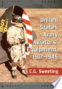 United States Army aviators' equipment, 1917/1945 /