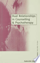 Dual relationships in counselling and psychotherapy exploring the limits /