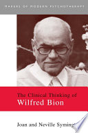 The clinical thinking of Wilfred Bion