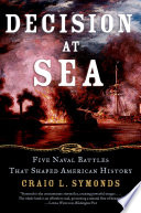 Decision at sea five naval battles that shaped American history /