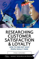 Researching customer satisfaction & loyalty how to find out what people really think /