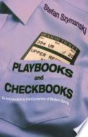 Playbooks and checkbooks an introduction to the economics of modern sports /