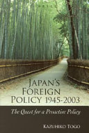 Japan's foreign policy 1945-2003 the quest for a proactive policy /
