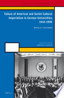 Failure of American and Soviet cultural imperialism in German universities, 1945-1990