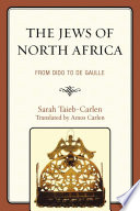 The Jews of North Africa from Dido to De Gaulle /