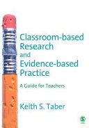 Classroom- based research and evidence-based practice : a guide for teachers /