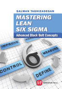 Mastering Lean Six Sigma advanced black belt concepts /