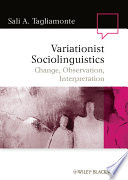 Variationist sociolinguistics change, observation, interpretation /