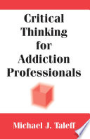 Critical thinking for addiction professionals