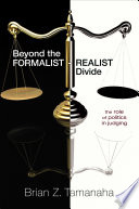 Beyond the formalist-realist divide the role of politics in judging /