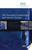 The European Commission and interest groups : towards a deliberative interpretation of stakeholder involvement in EU policy-making /