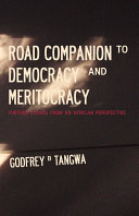 Road companion to democracy and meritocracy (further essays from an African perspective) /
