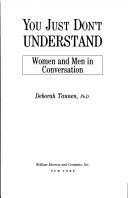 You just don't understand : women and men in conversation /