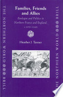 Families, friends, and allies Boulogne and politics in northern France and England, c. 879-1160 /