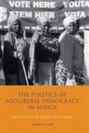 The politics of neoliberal democracy in Africa state and civil society in Nigeria /