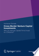 Cross-Border Venture Capital Investments Why Do Venture Capital Firms Invest at a Distance? /