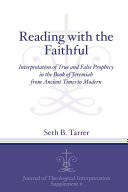 Reading with the faithful interpretation of true and false prophecy in the book of Jeremiah from ancient to modern times /