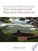 The conservation program handbook a guide for local government land acquisition /