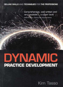 Dynamic practice development selling skills and techniques for the professions /