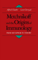 Metchnikoff and the origins of immunology from metaphor to theory /