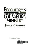 Encouragers : the Sunday school worker's counseling ministry /