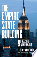 The empire state building : the making of a landmark /