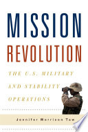 Mission revolution the U.S. military and stability operations /