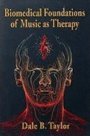 Biomedical foundations of music as therapy /