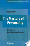 The Mystery of Personality A History of Psychodynamic Theories /