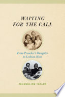 Waiting for the Call : From Preacher's Daughter to Lesbian Mom /