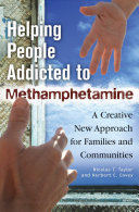 Helping people addicted to methamphetamine a creative new approach for families and communities /