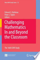Challenging Mathematics In and Beyond the Classroom The 16th ICMI Study /