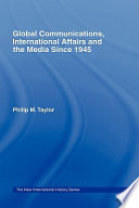 Global communications, international affairs and the media since 1945
