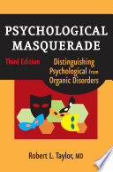 Psychological masquerade distinguishing psychological from organic disorders /