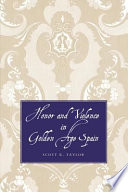 Honor and violence in Golden Age Spain